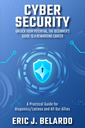 Cybersecurity: Unlock Your Potential The Beginner's Guide to a