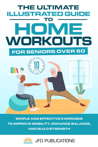 The Ultimate Illustrated Guide To Home Workouts For Seniors Over 60