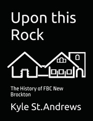 Upon this Rock: The History of FBC New Brockton