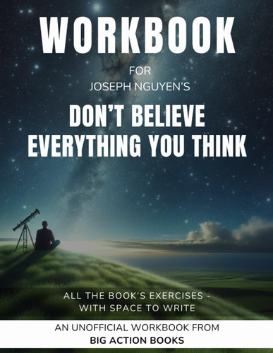 Workbook for Don't Believe Everything You Think by Joseph Nguyen