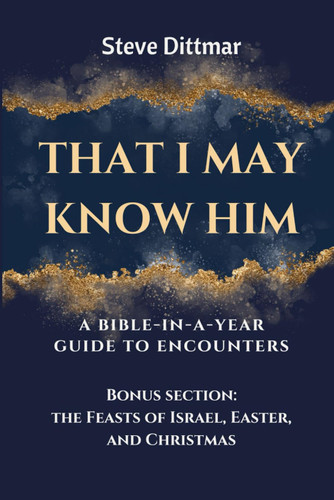 That I May Know Him: A Bible-In-A-Year Guide to Encounters. *Bonus