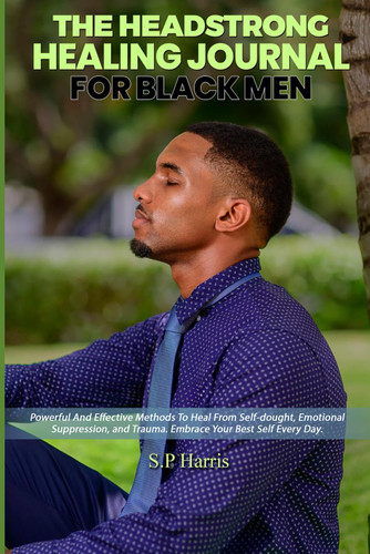 The Headstrong Healing Journal For Black Men