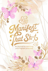 Manifest That Sh*t