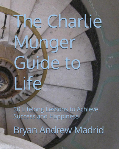 The Charlie Munger Guide to Life: 30 Lifelong Lessons to Achieve