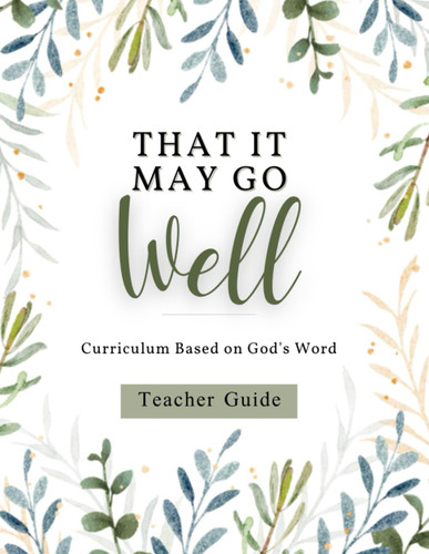 Cycle 1 Teacher's Guide- That It May Go Well Homeschool Curriculum