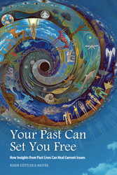 Your Past Can Set You Free: How Insights from Past Lives Can Heal