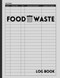 Food Waste Log Book: Logbook for Restaurants and Households to Track