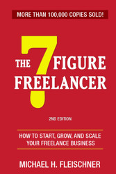 The 7 Figure Freelancer: How to start grow and scale your freelance