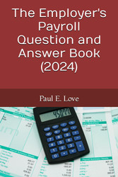 The Employer's Payroll Question and Answer Book (2024)