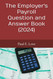 The Employer's Payroll Question and Answer Book (2024)