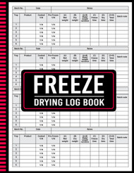 Freeze Drying Log Book: Perfect Freeze Drying Book How to Freeze Dry