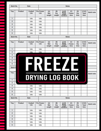 Freeze Drying Log Book: Perfect Freeze Drying Book How to Freeze Dry