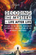 Decoding the Mystery of Life After Life