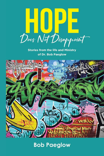 Hope Does Not Disappoint: Stories from the life and Ministry of Dr.