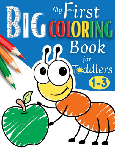 My First BIG Coloring Book for Toddlers Ages 1-3