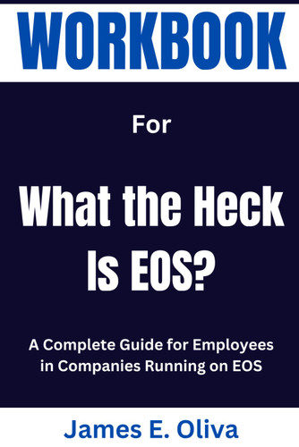 Workbook for What the Heck Is EOS?: A Complete Guide for Employees in