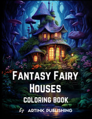 Fantasy Fairy Houses Coloring Book For Adults Teens Women and Men.