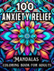 100 Anxiety Relief Mandala Coloring Book for Adults