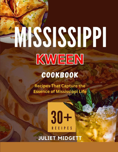 Mississippi Kween Cookbook: Recipes That Capture the Essence of
