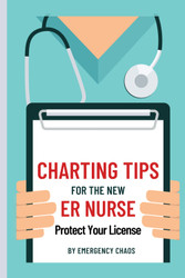 Charting Tips for the New ER Nurse: Emergency Nurse Charting and
