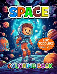 Space Coloring Book For Toddlers Age 2-5: 30 Fun and Simple Galactic