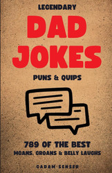 Legendary Dad Jokes Puns & Quips