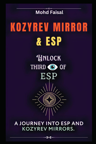 Kozyrev Mirror and ESP: Unlock Third Eye of ESP- A Journey into ESP