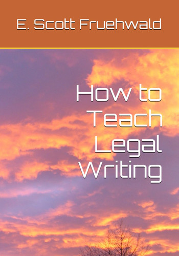 How to Teach Legal Writing