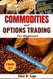 Commodities and Options Trading for Beginners:Step-by-Step Guide with