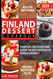 Finland Dessert Cookbook: From Lapland to Helsinki: Savor the Rich
