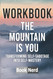 Workbook: The Mountain is You