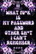 What the F*ck is My Password and Other Sh*t I Can't Remember