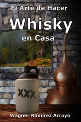 El Arte de Hacer Whisky en Casa (Spanish Version)