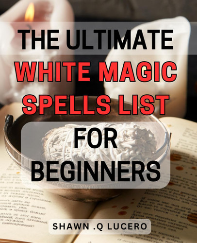 The Ultimate White Magic Spells List For Beginners