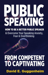 Public Speaking-From Competent to Captivating