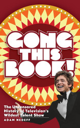 Gong This Book! The Uncensored History of Television's Wildest Talent