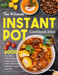 The Ultimate Instant Pot Cookbook 2024