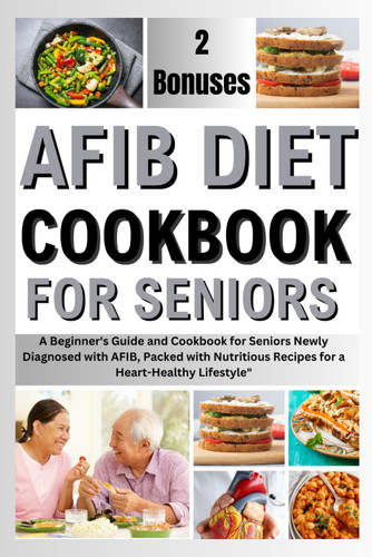 Afib Diet Cookbook for Seniors