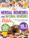 The Herbal Remedies and Natural Remedies Bible [10 in 1]