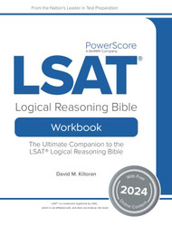 The PowerScore LSAT Logical Reasoning Bible Workbook 2024