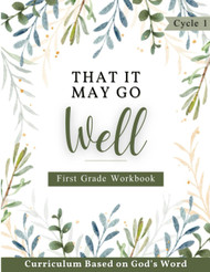 Cycle 1 1st Grade Student Workbook- That It May Go Well: Homeschool