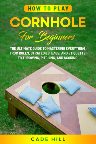 How to Play Cornhole for Beginners