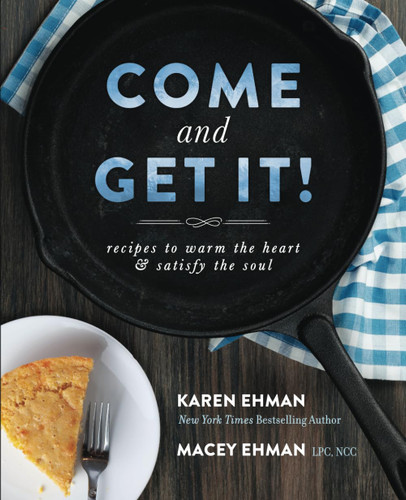 Come and Get It!: Recipes to Warm the Heart & Satisfy the Soul