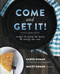 Come and Get It!: Recipes to Warm the Heart & Satisfy the Soul