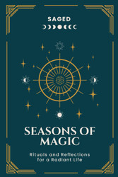 Seasons of Magic: Rituals and Reflections for a Radiant Life