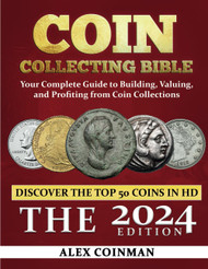 Coin Collecting Bible 2024: Your Complete Guide to Building Valuing