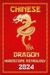 Dragon Chinese Horoscope 2024: Happy New year for the Year of the