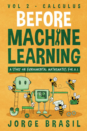 Before Machine Learning Volume 2 - Calculus for A.I: The fundamental