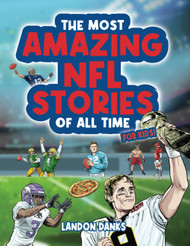 The Most Amazing NFL Stories Of All Time - For Kids!: A Journey