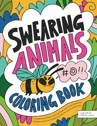 Swearing Animals: A Swear Word Adult Coloring Book with Stress